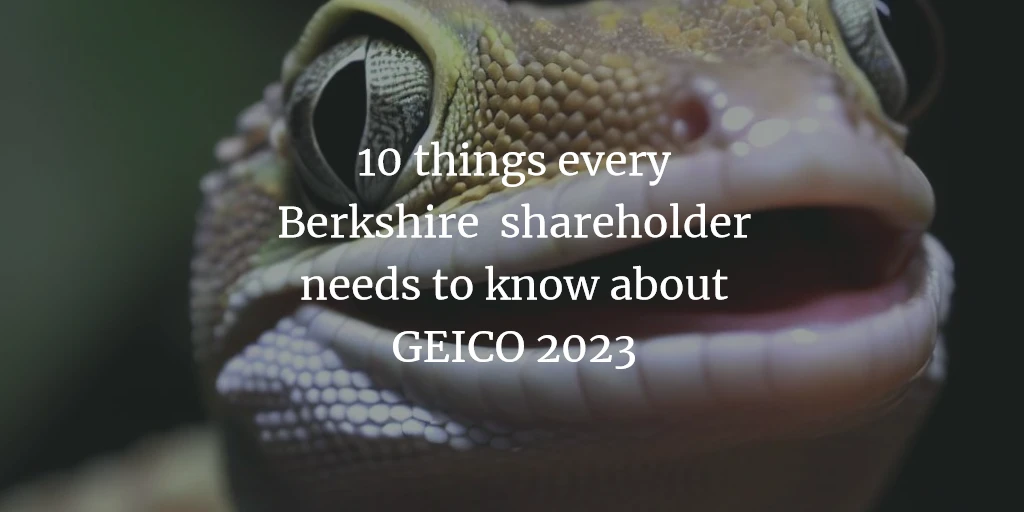 10 things every Berkshire Hathaway shareholder needs to know about GEICO 2023