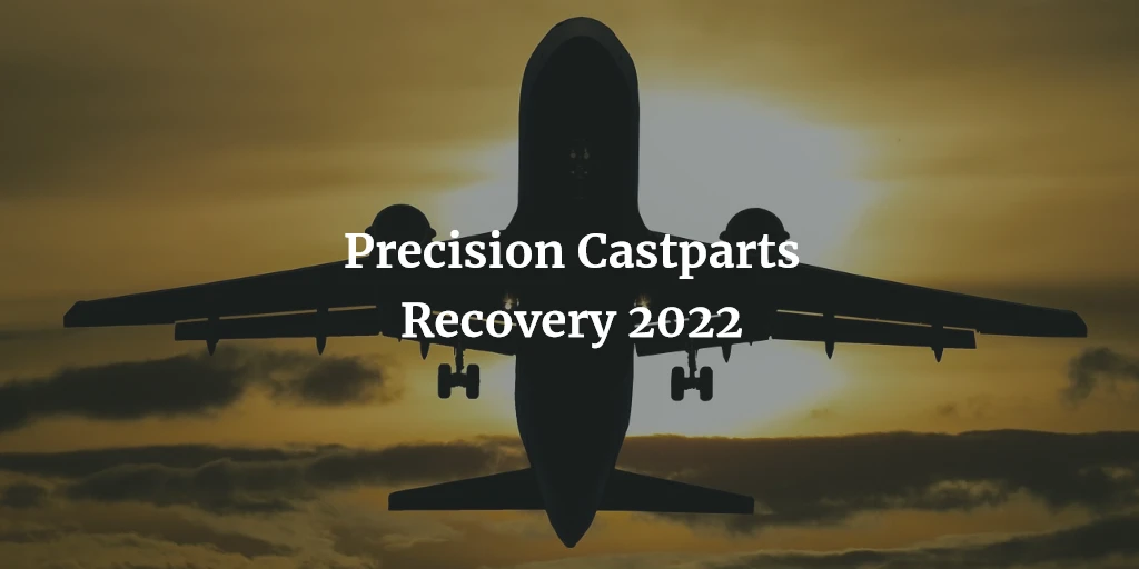 Precision Castparts recovery 2022