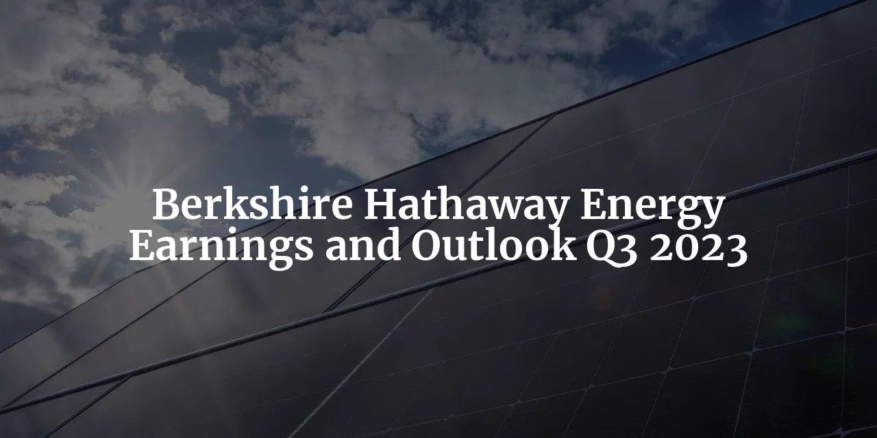 berkshire-hathaway-energy-illuminating-the-q3-2023-earnings-and-outlook_231105