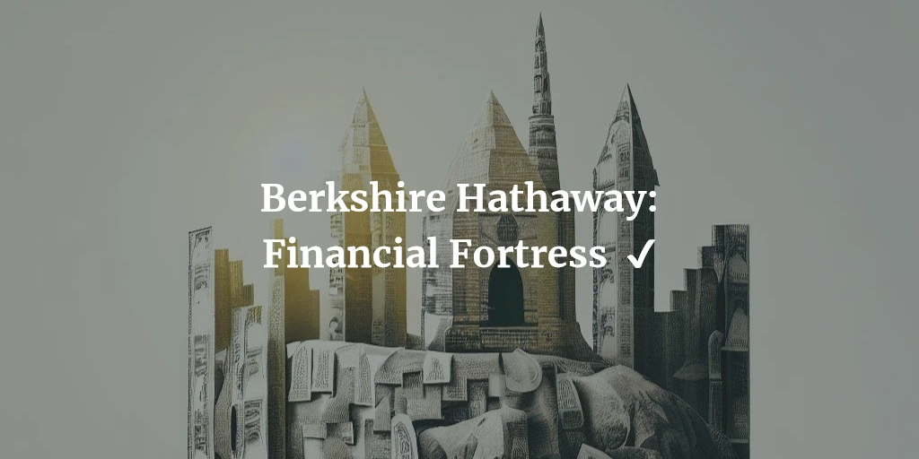 Berkshire Hathaway Financial Fortress_1024x512