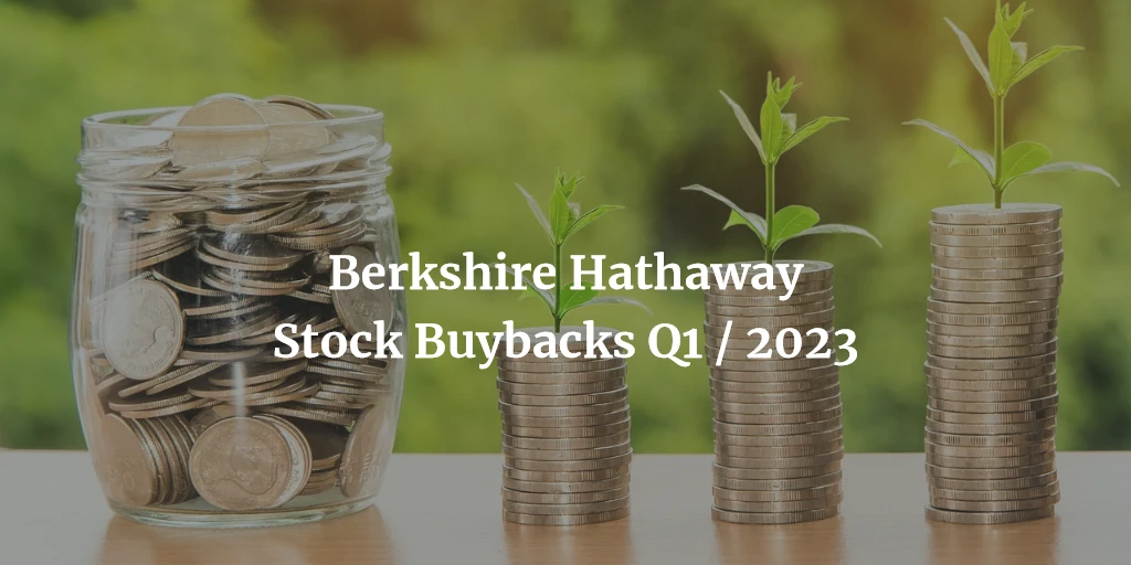 Berkshire Hathaway Share Buybacks Q1 2023