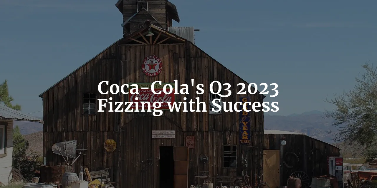 Fizzing with Success: Unveiling Coca-Cola's Q3 2023 Results and News