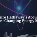 Berkshire's Acquisition: A Game-Changer in the Energy Sector cover