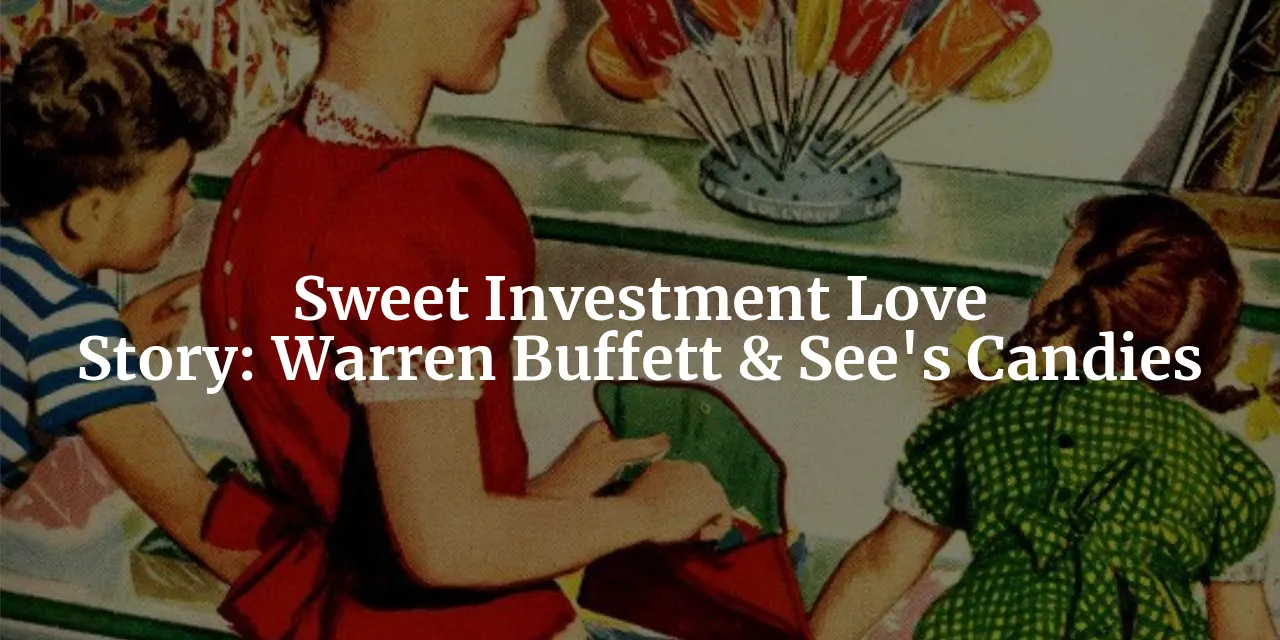 Warren Buffett's and See's Candies: a Sweet Investment Love Story