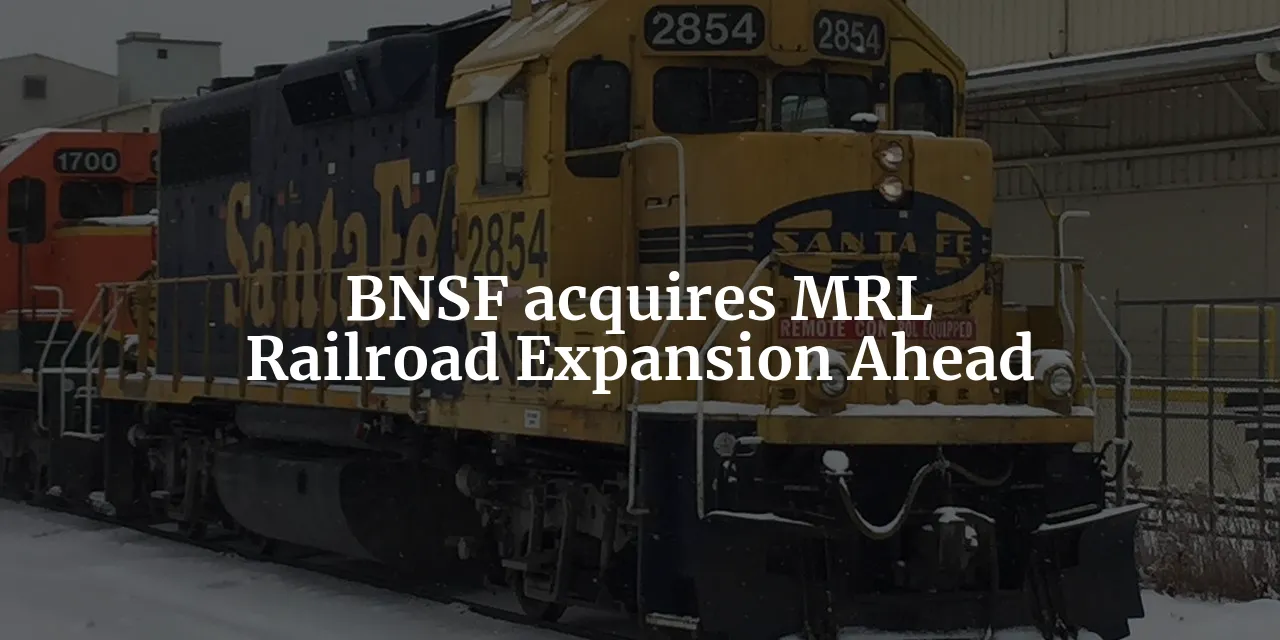 All Aboard: BNSF's Reintegration of Montana Rail Link