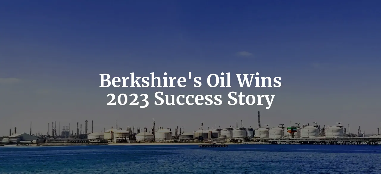 Big Oil's Big Year: How Berkshire Hathaway's Bets on Chevron and Occidental Petroleum Paid Off in 2023