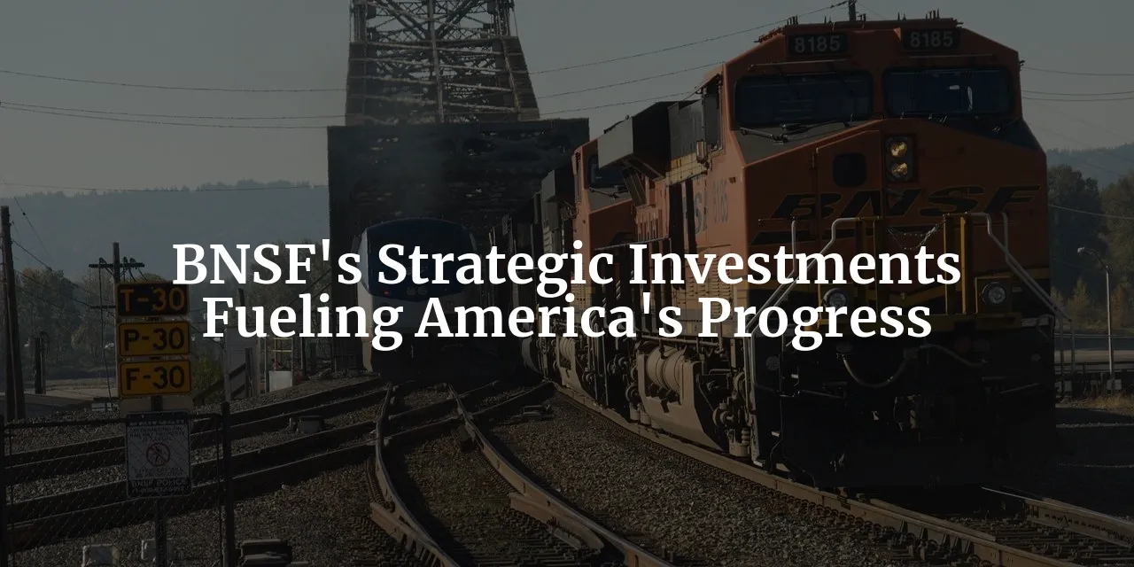 BNSF Invests in America's Future 2024: A Pathway to Progress for Berkshire Hathaway Shareholders