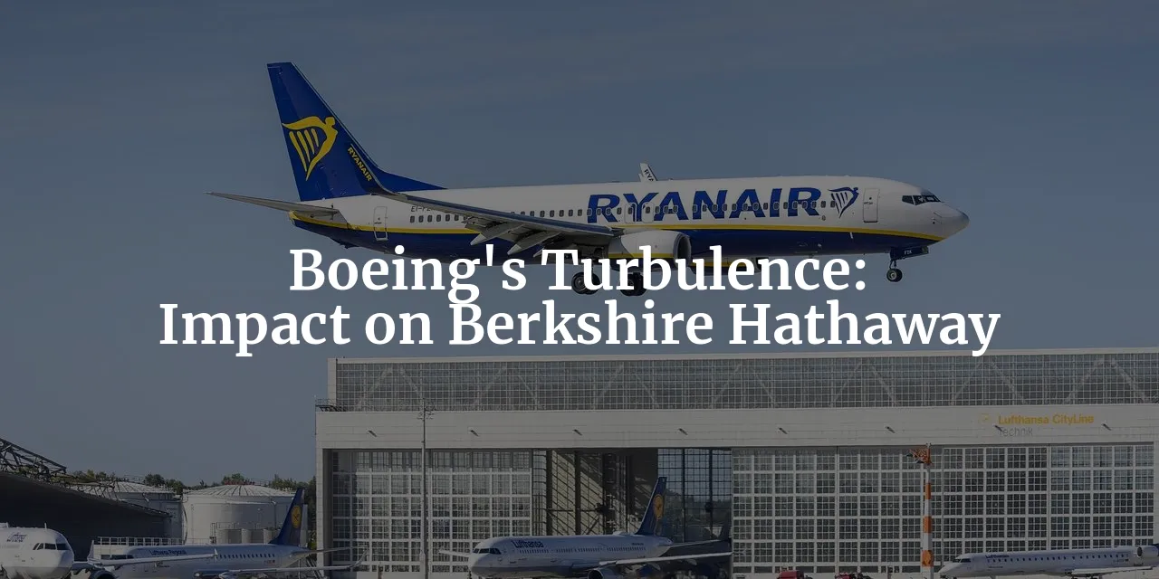Boeing's Turbulence: Impact on Berkshire Hathaway