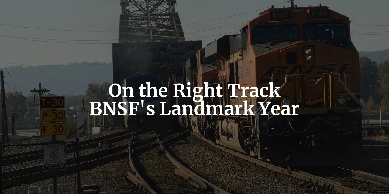 on-the-right-track-bnsf-s-landmark-year-in-railroad-safety