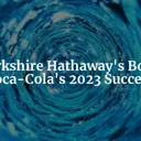 Coca-Cola's 2023 Success: A Boon for Berkshire Hathaway cover