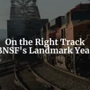 On the Right Track: BNSF's Landmark Year in Railroad Safety cover