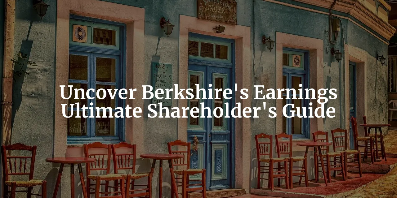 Unveiling Berkshire Hathaway's True Earnings: A Guide for Shareholders