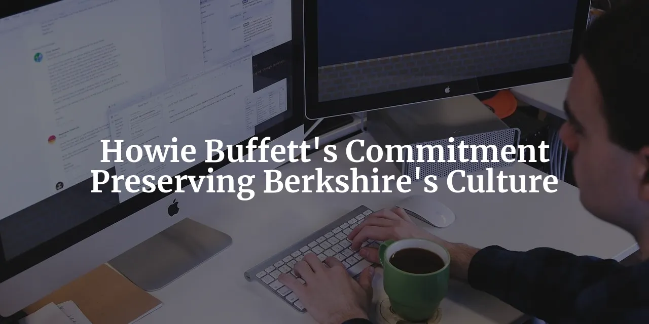 Howie Buffett: Guardian of Berkshire's Timeless Culture